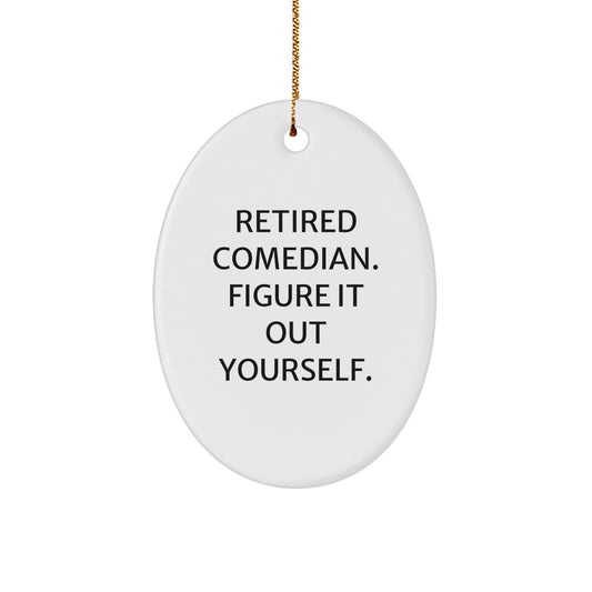 Funny Comedian Gift for Men - Retired Comedian Figure It Out Yourself Oval Ornament, Christmas Unique Gifts from Friends and Family - Image 1