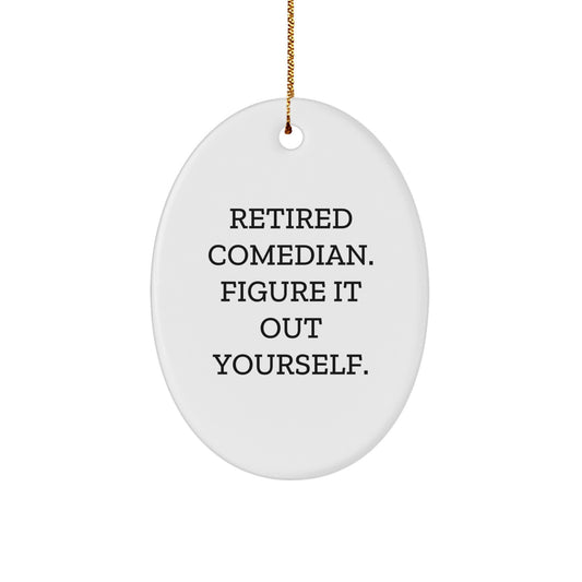 Comedian Gifts from Friends - Retired Comedian Figure It Out Yourself Oval Ornament, Cute Christmas Memorable Present for Comedian Fans - Image 1