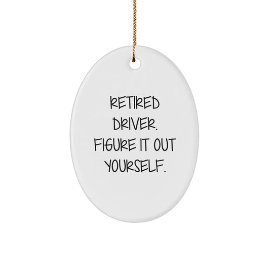 Funny Retirement Gifts for Drivers - 'Figure It Out Yourself' Oval Ornament, Gifts from Family for Christmas - Image 1