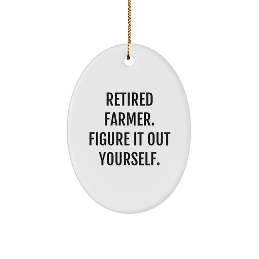 Funny Farmer Gifts from Friends and Family - Oval Ornament with 'Retired Farmer. Figure It Out Yourself.' Quote - Christmas Unique Presents - Image 1
