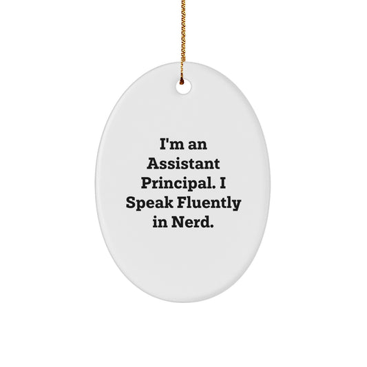 Funny Assistant Principal Gifts from Friends, Unique Oval Ornament I'm An Assistant Principal. I Speak Fluently In genius. for Christmas - Image 1