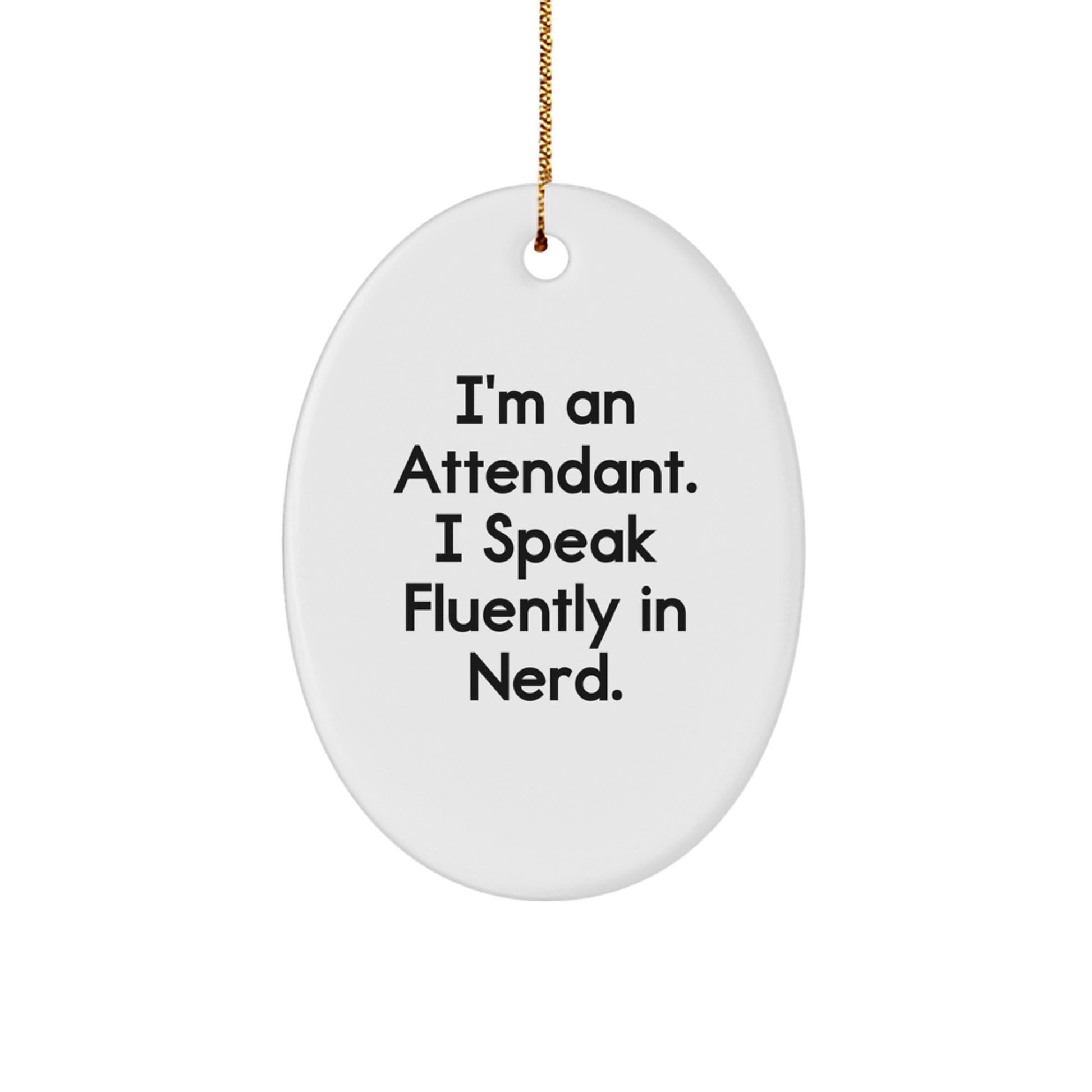 Funny Attendant Gifts - 'I'm An Attendant. I Speak Fluently In genius.' Oval Ornament, Christmas Unique Gifts from Friends to Family - Image 1