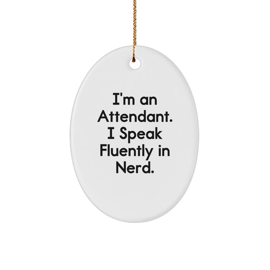 Funny Attendant Gifts - 'I'm An Attendant. I Speak Fluently In genius.' Oval Ornament, Christmas Unique Gifts from Friends to Family - Image 1