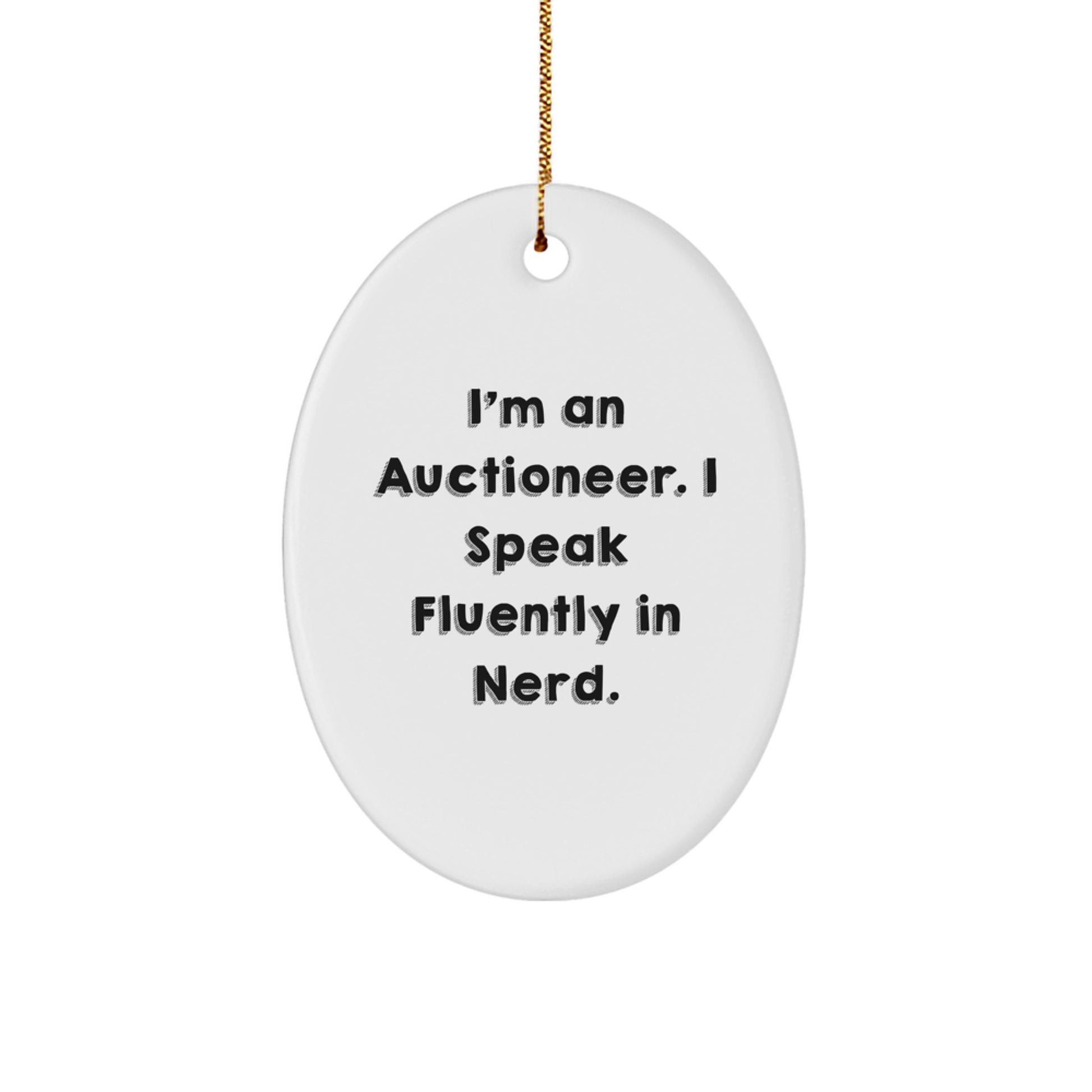 Funny Auctioneer Gifts from Friends for Christmas - 'I'm An Auctioneer. I Speak Fluently In genius.' Oval Ornament - Image 1