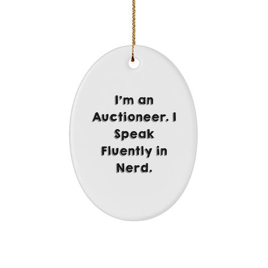 Funny Auctioneer Gifts from Friends for Christmas - 'I'm An Auctioneer. I Speak Fluently In genius.' Oval Ornament - Image 1