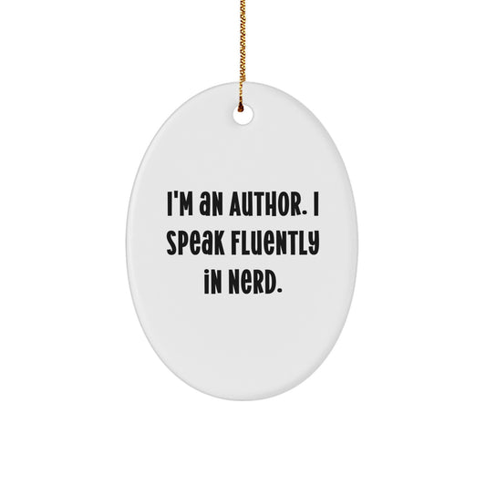 Author Gifts from Friends - I'm An Author. I Speak Fluently In genius. - Oval Ornament for Christmas - Image 1