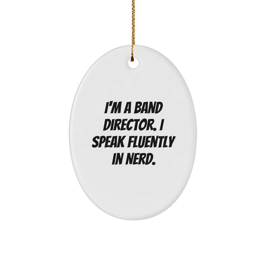 Funny Band Director Gifts from Friends - 'I'm A Band Director. I Speak Fluently In genius.' Oval Ornament for Christmas - Image 1
