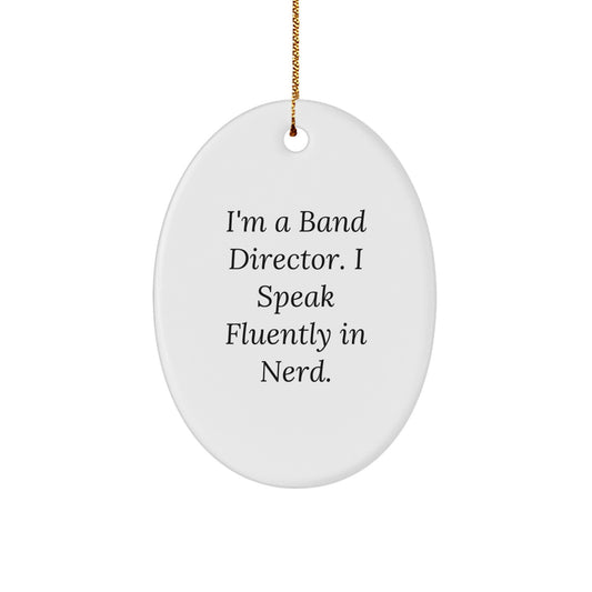 Funny Band Director Gifts for Him - 'I'm A Band Director. I Speak Fluently In genius.' Oval Ornament, White, Christmas Unique Gifts from Friends - Image 1
