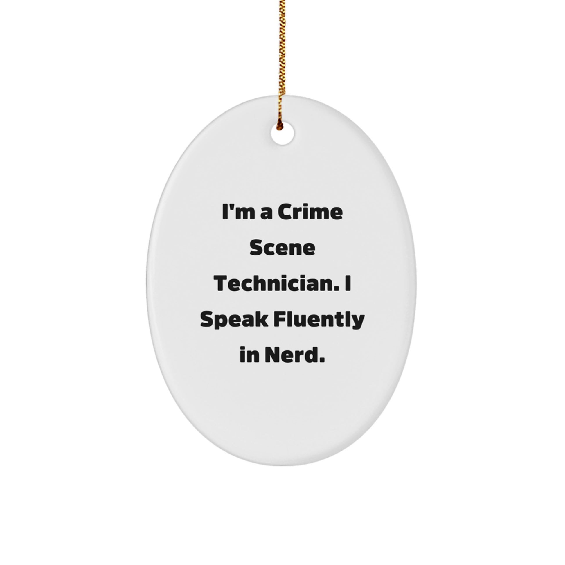 Crime Scene Technician Oval Ornament, Funny Quote Gifts from Friends to Crime Scene Technician, Christmas Unique Gifts for Men, Women, Coworkers, Family - Image 1