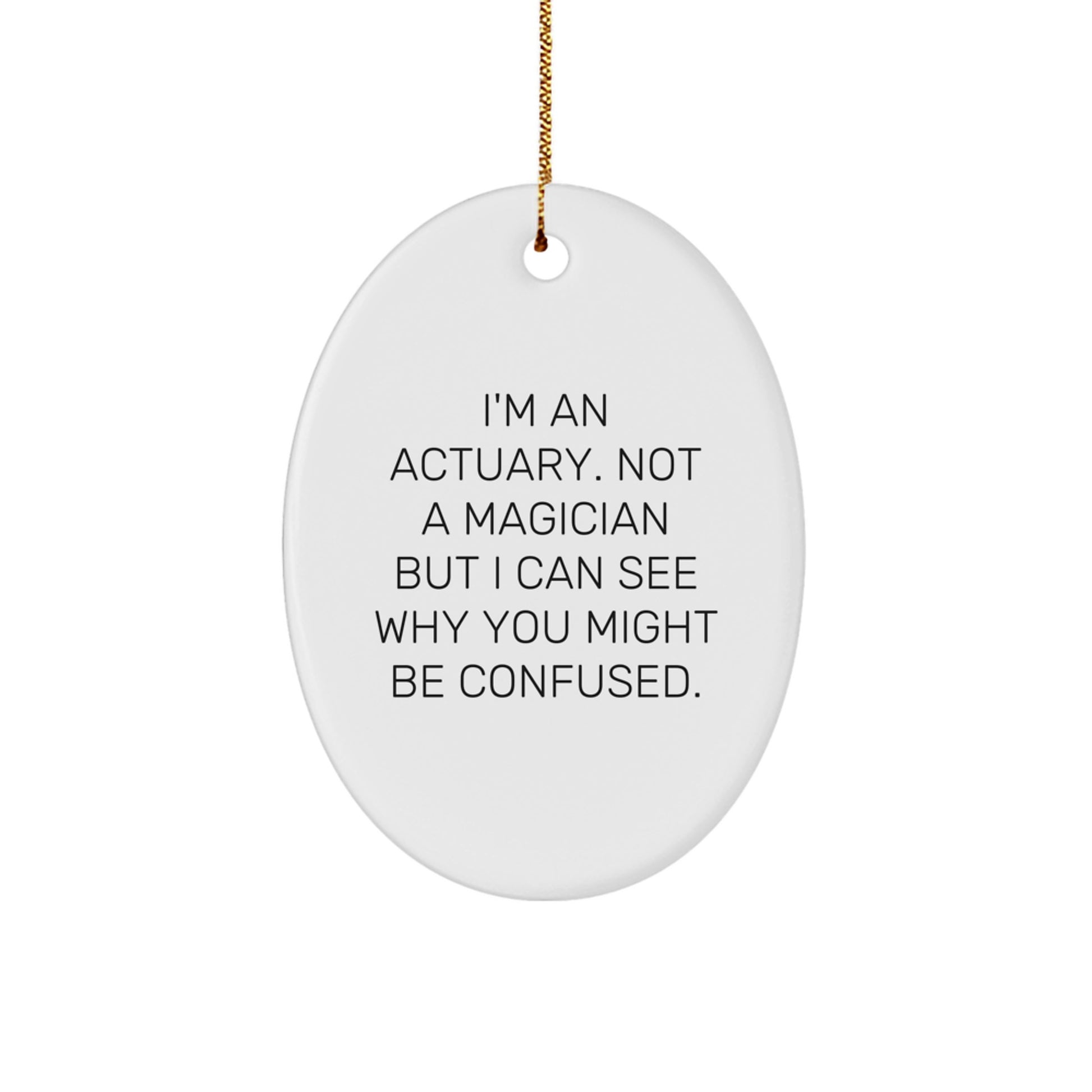 Funny Actuary Gifts for Men - Oval Ornament 'I'm An Actuary' Christmas Memorable Present Ideas from Friends and Family - Image 1