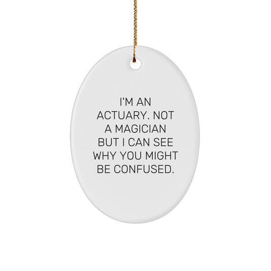 Funny Actuary Gifts for Men - Oval Ornament 'I'm An Actuary' Christmas Memorable Present Ideas from Friends and Family - Image 1