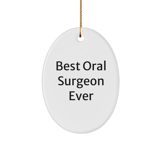 Oral Surgeon Gifts from Best, Funny Oval Ornament for Men, Women, Friends, and Family, 'Best Oral Surgeon Ever' Quote, Christmas Unique Gifts from Friends - Image 1