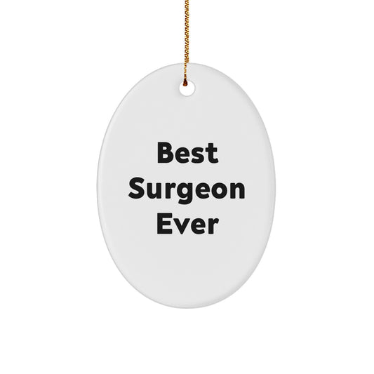 Surgeon Gifts: Best Surgeon Ever Oval Ornament, Funny Quote from Friends, Gifts from Men for Surgeons, Unique Christmas Unique Gifts - Image 1