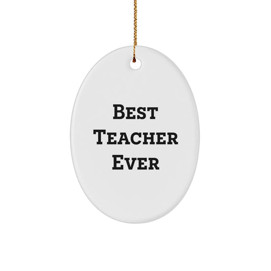 Gifts from Friends and Family - Best Teacher Ever Oval Ornament, Christmas Unique Gifts for Teacher, Funny Quote - Image 1