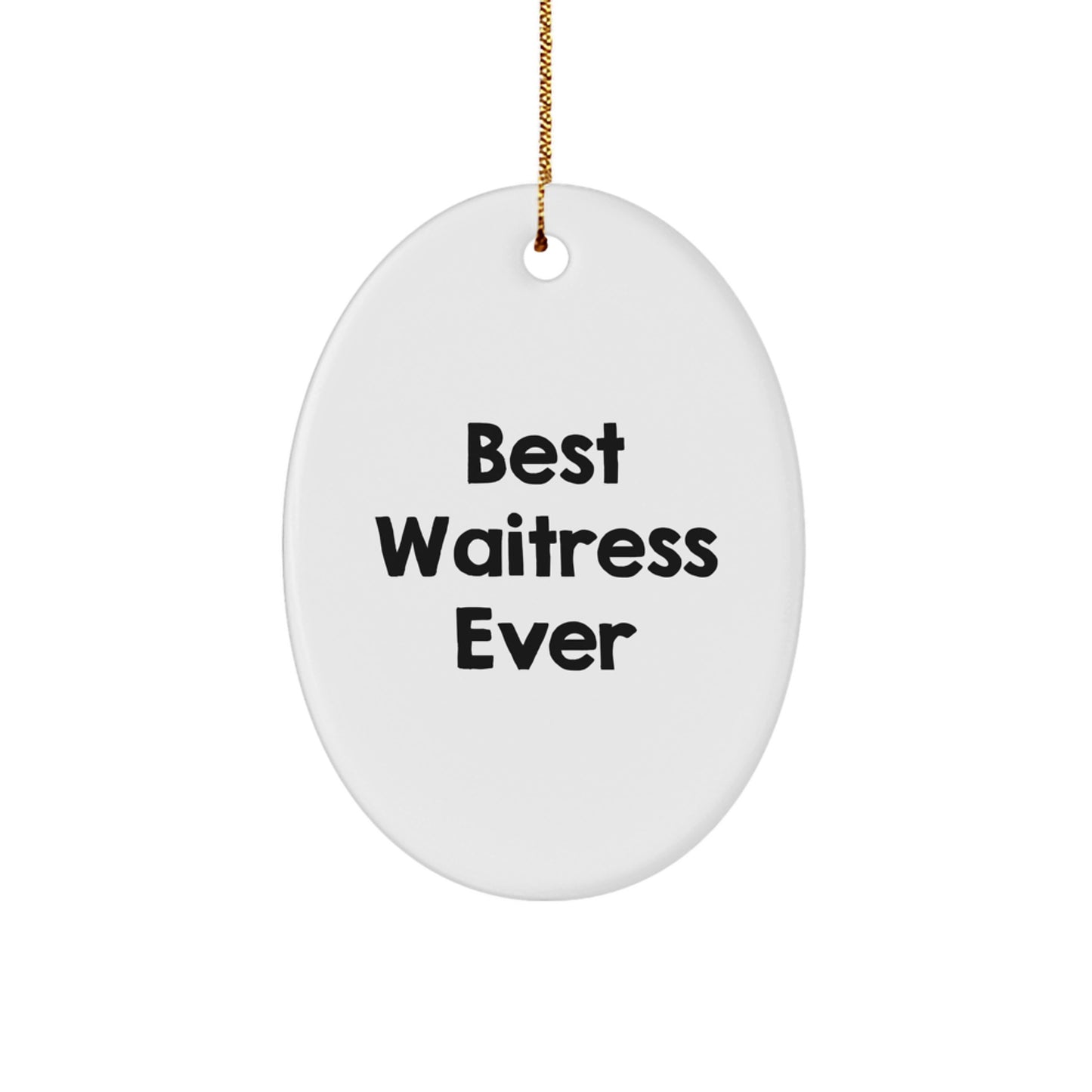 Funny Waitress Gifts from Friends - Best Waitress Ever Oval Ornament for Christmas, Gifts for Waitress, Unique Oval Decor - Image 1