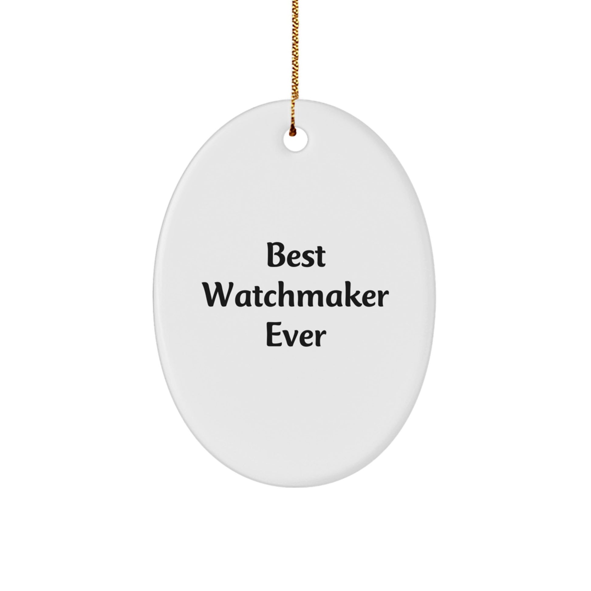 Funny Watchmaker Gifts from Men to Friends - Best Watchmaker Ever Oval Ornament, White, Christmas Unique - Image 1