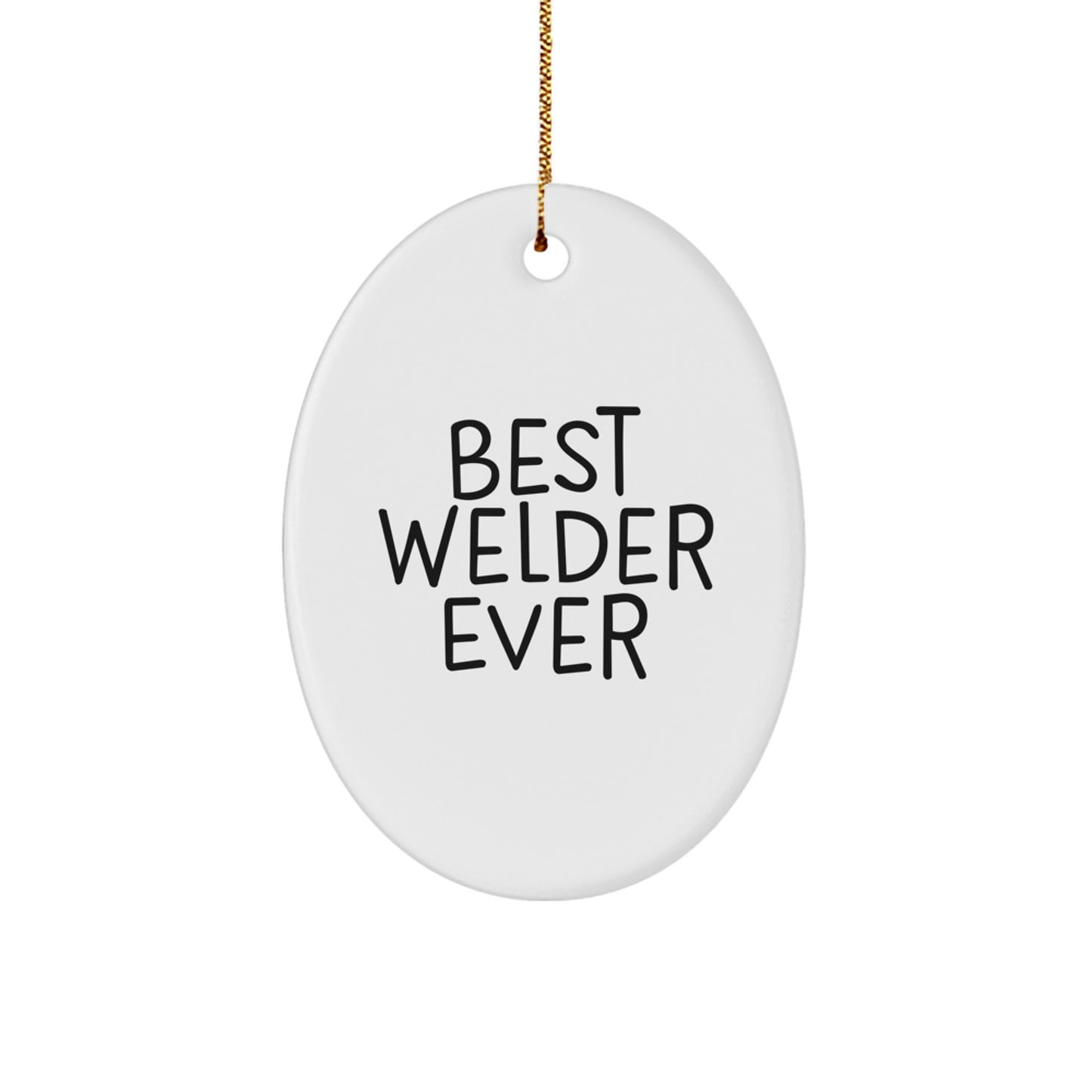 Welder Gifts from Best Welder Ever - Christmas Oval Ornament, Funny Quote, White Oval Ornament, Gifts for Welder - Image 1