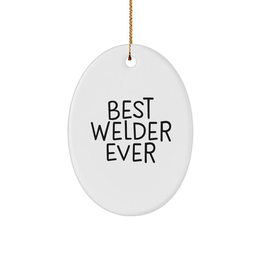 Welder Gifts from Best Welder Ever - Christmas Oval Ornament, Funny Quote, White Oval Ornament, Gifts for Welder - Image 1