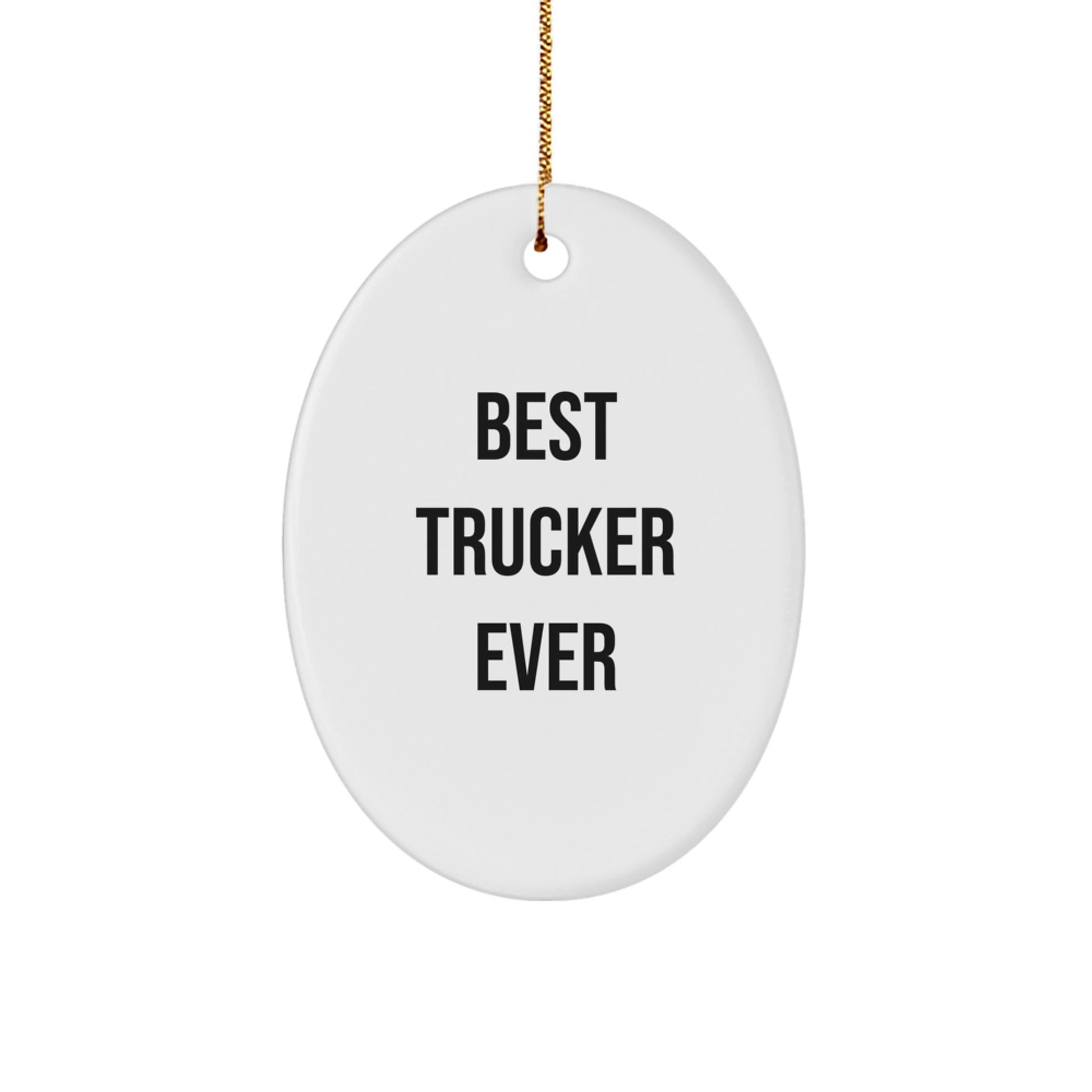 Funny Trucker Gifts from Friends, Oval Ornament with Best Trucker Ever Quote, Perfect Christmas Unique Gifts for Trucker Men - Image 1