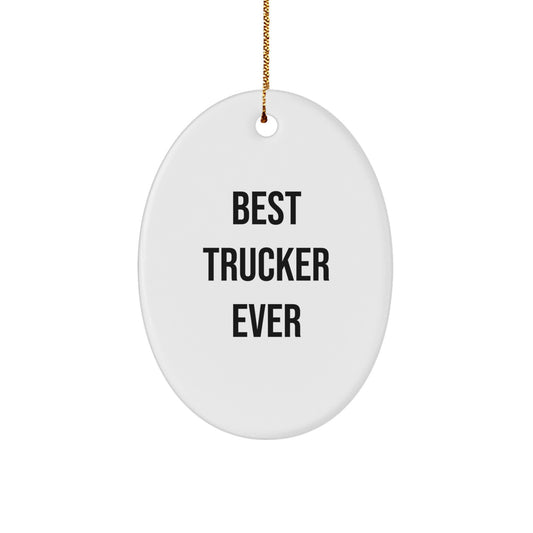 Funny Trucker Gifts from Friends, Oval Ornament with Best Trucker Ever Quote, Perfect Christmas Unique Gifts for Trucker Men - Image 1
