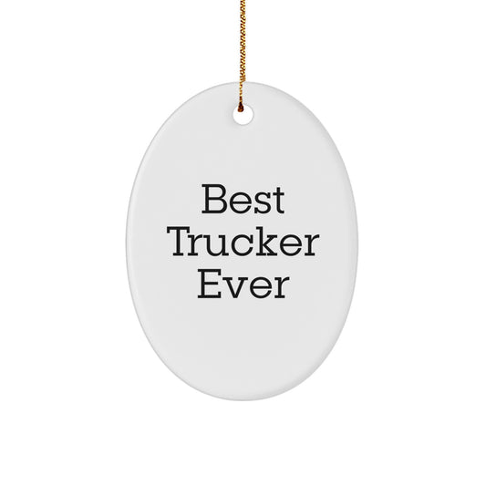 Funny Trucker Gifts from Men to Best Trucker Ever Oval Ornament, Christmas Unique Gifts for Trucker - Image 1
