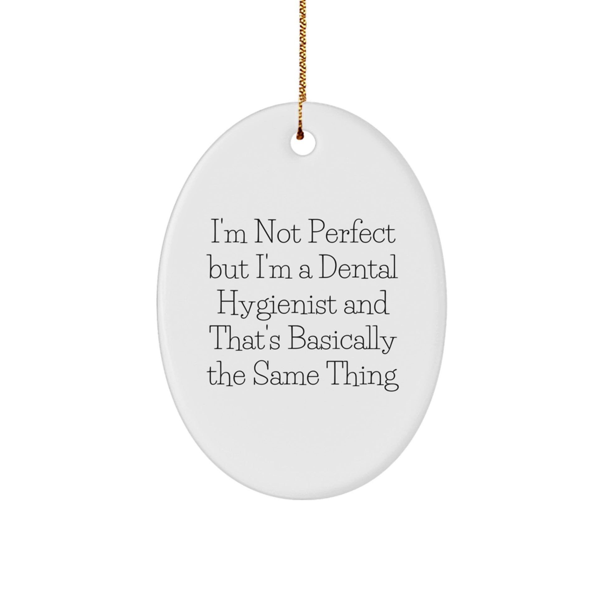 Funny Dental Hygienist Gifts for Christmas - 'I'm Not Perfect But I'm A Dental Hygienist' Oval Ornament for Friends, Coworkers, Family - Image 1