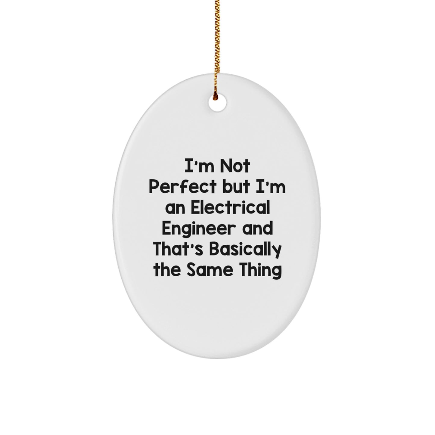 Electrical Engineer Humor Oval Ornament Gifts from Men to Friends, 'I'm Not Perfect' White MDF Crafted with High-Gloss Finish for Christmas - Image 1