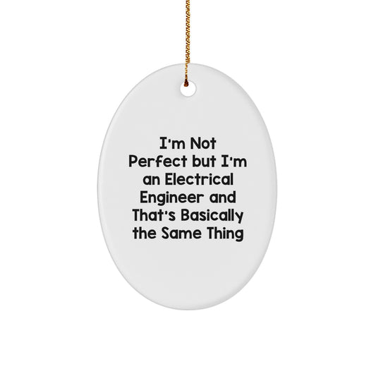 Electrical Engineer Humor Oval Ornament Gifts from Men to Friends, 'I'm Not Perfect' White MDF Crafted with High-Gloss Finish for Christmas - Image 1