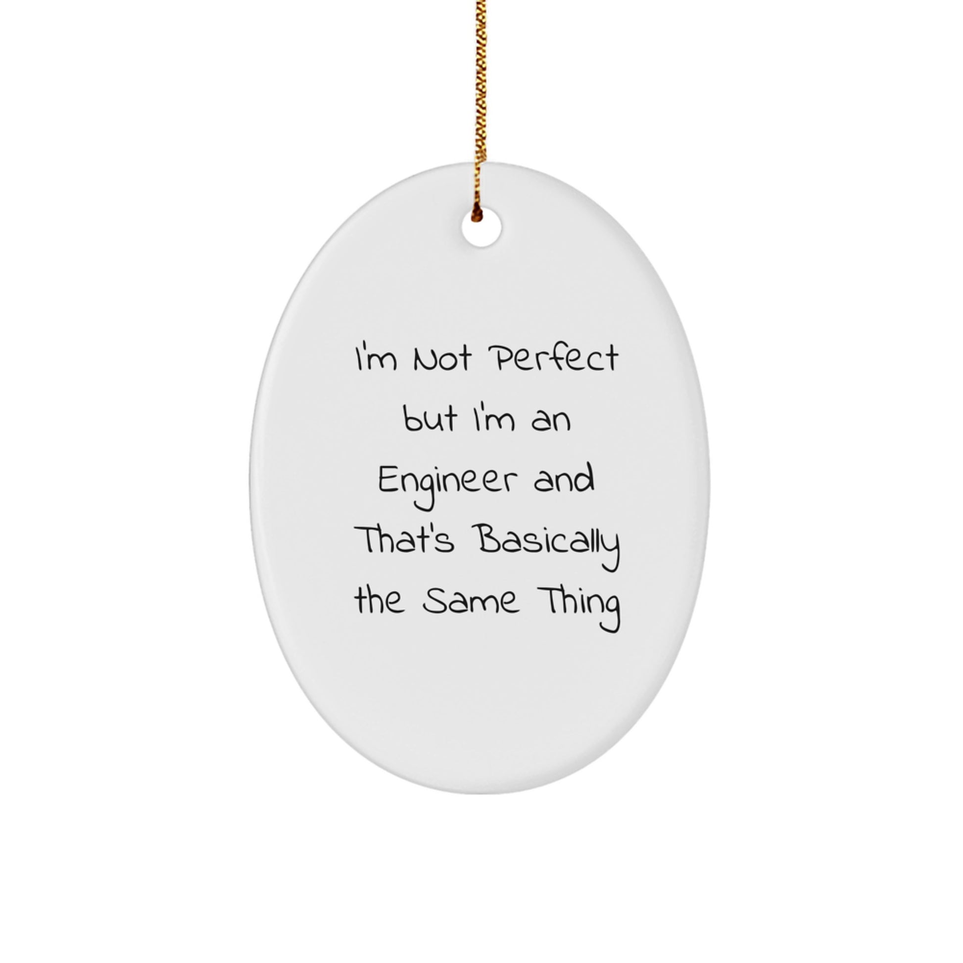 Funny Engineer Gifts from Friends for Christmas Oval Ornament, 'I'm Not Perfect But I'm An Engineer' - Unique Christmas Unique Gifts for Men - Image 1