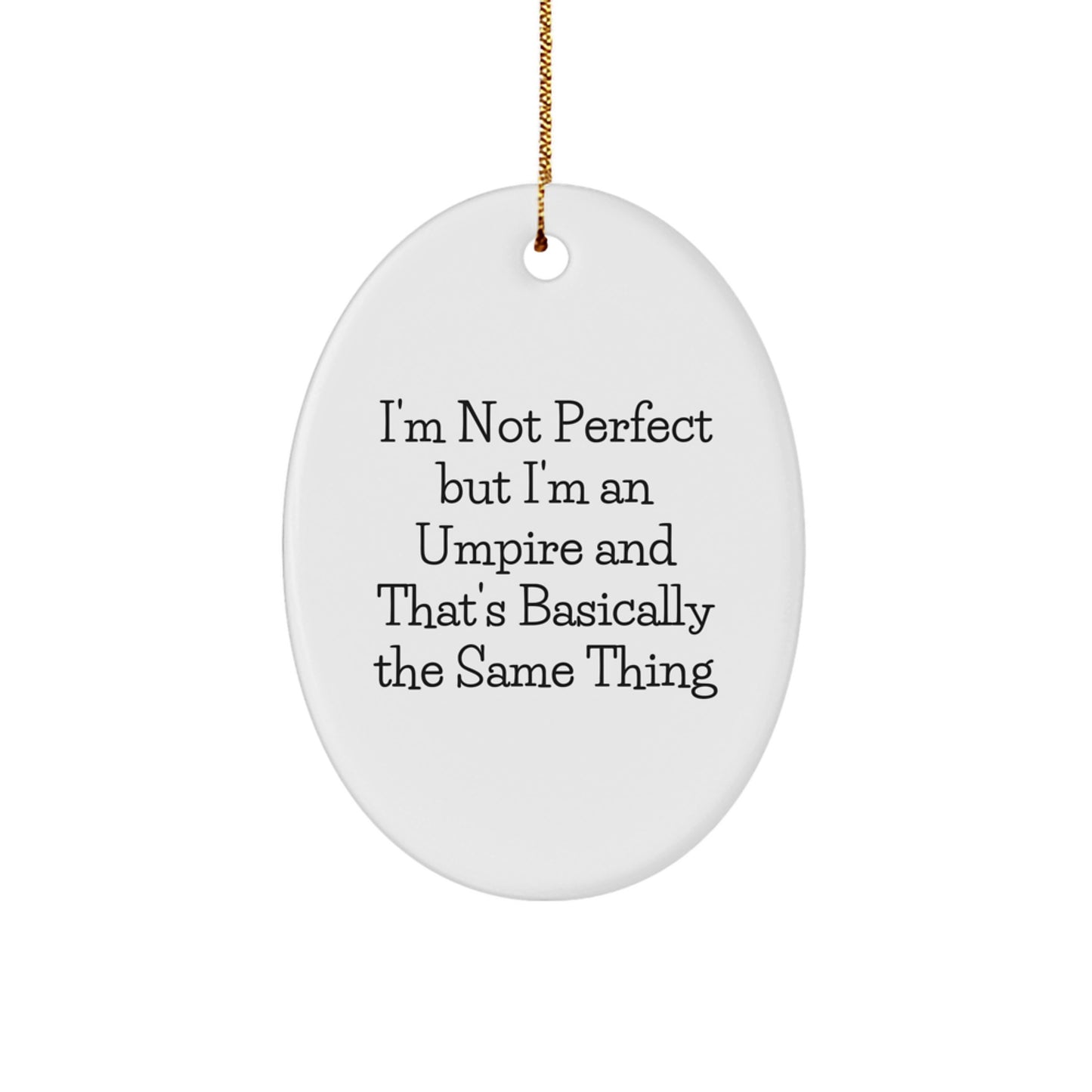 Funny Umpire Gifts, Oval Ornament for Christmas, 'I'm Not Perfect But I'm An Umpire' Quote, Gifts from Mom to Umpire, Unique Oval Ornament for Men or Women - Image 1