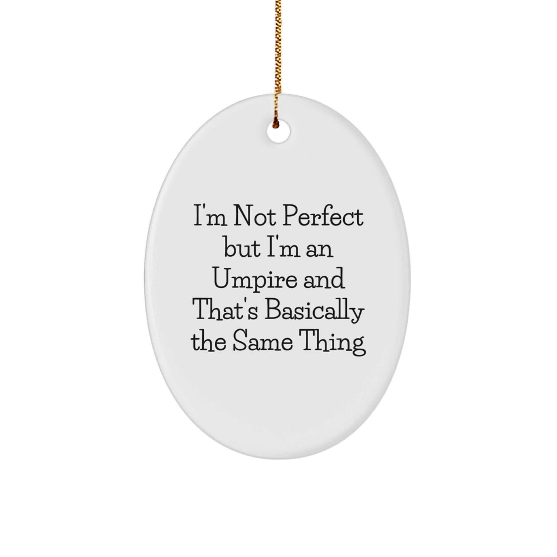 Funny Umpire Gifts, Oval Ornament for Christmas, 'I'm Not Perfect But I'm An Umpire' Quote, Gifts from Mom to Umpire, Unique Oval Ornament for Men or Women - Image 1
