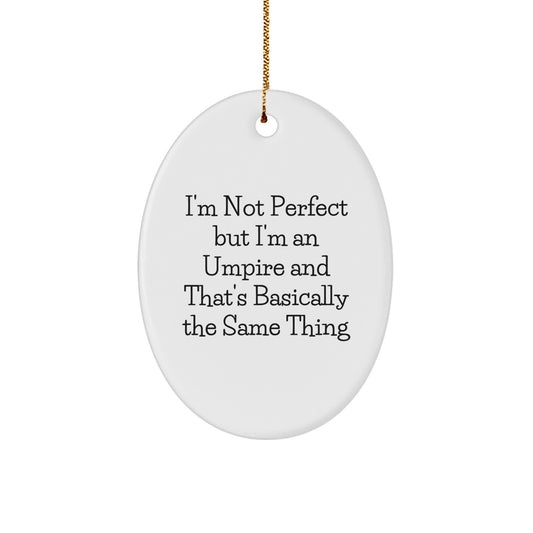 Funny Umpire Gifts, Oval Ornament for Christmas, 'I'm Not Perfect But I'm An Umpire' Quote, Gifts from Mom to Umpire, Unique Oval Ornament for Men or Women - Image 1