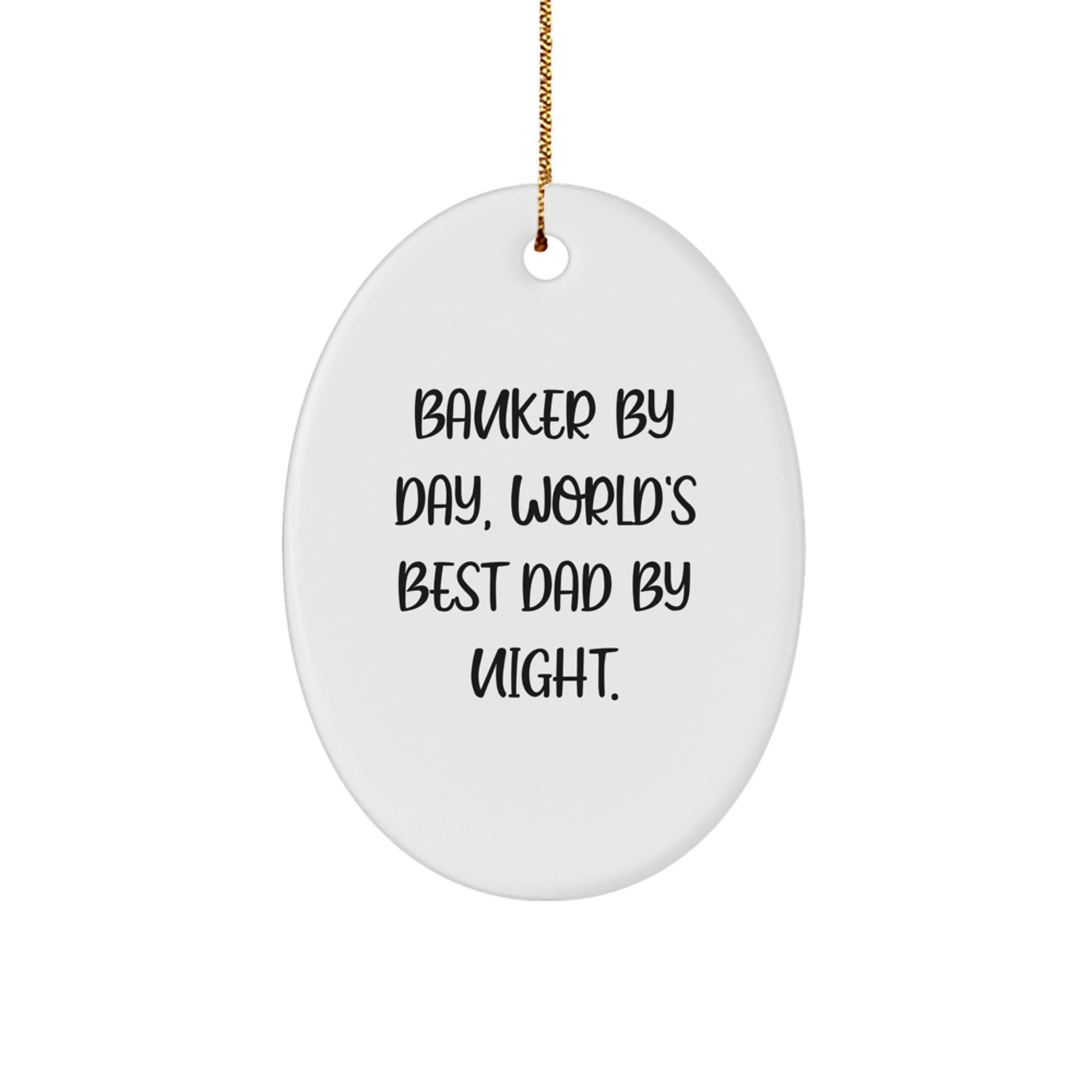 Funny Banker Gifts, 'Banker By Day, World's Best Dad By Night.' Oval Ornament, Gifts from Men to Banker, for Christmas - Image 1