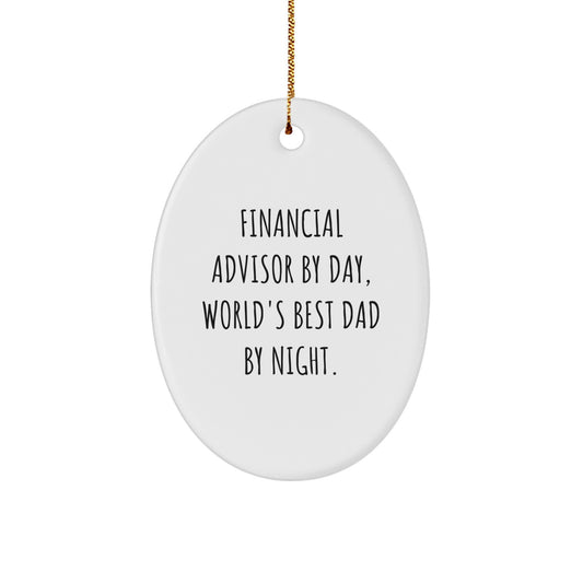 Financial Advisor Gifts from Friends - Oval Ornament with Funny Quote 'Financial Advisor By Day, World's Best Dad By Night.' - White Color - Perfect Christmas Unique Gift for Men or Women - Image 1