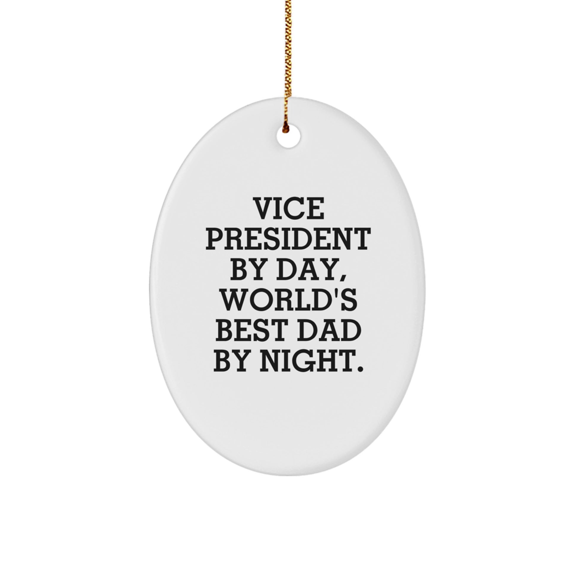 Vice President Gifts, Funny Oval Ornament, Gifts from Men for Vice President, Vice President By Day, World's Best Dad By Night. - Image 1