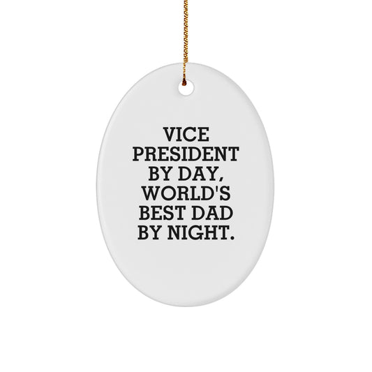 Vice President Gifts, Funny Oval Ornament, Gifts from Men for Vice President, Vice President By Day, World's Best Dad By Night. - Image 1