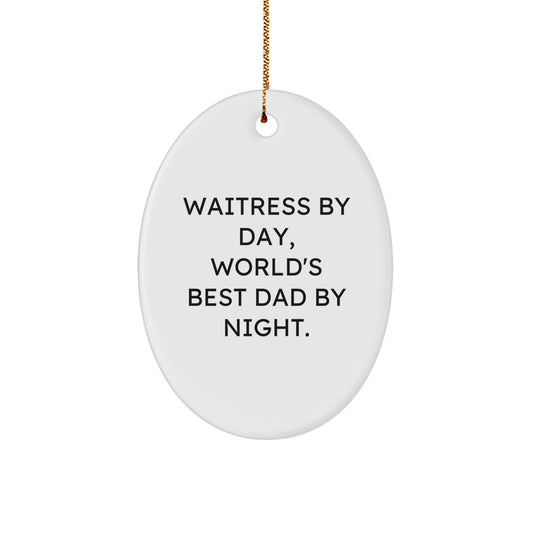 Waitress Gifts from Men - 'By Day, World's Best Dad By Night' Oval Ornament, Funny Quote, Christmas Unique Gifts for Waitress - Image 1