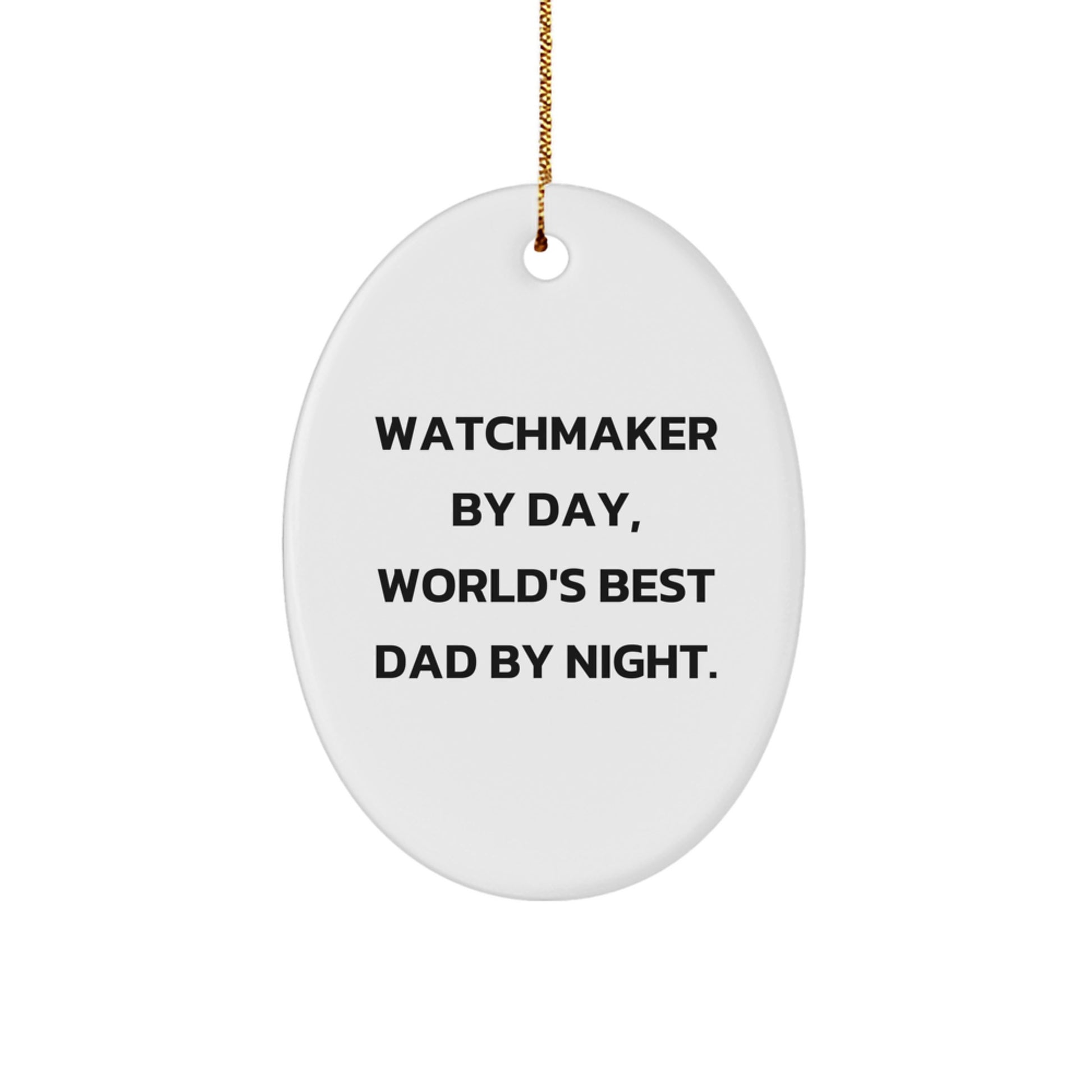 Watchmaker Gifts from Men to Watchmaker By Day, World's Best Dad By Night. Oval Ornament for Christmas - Image 1