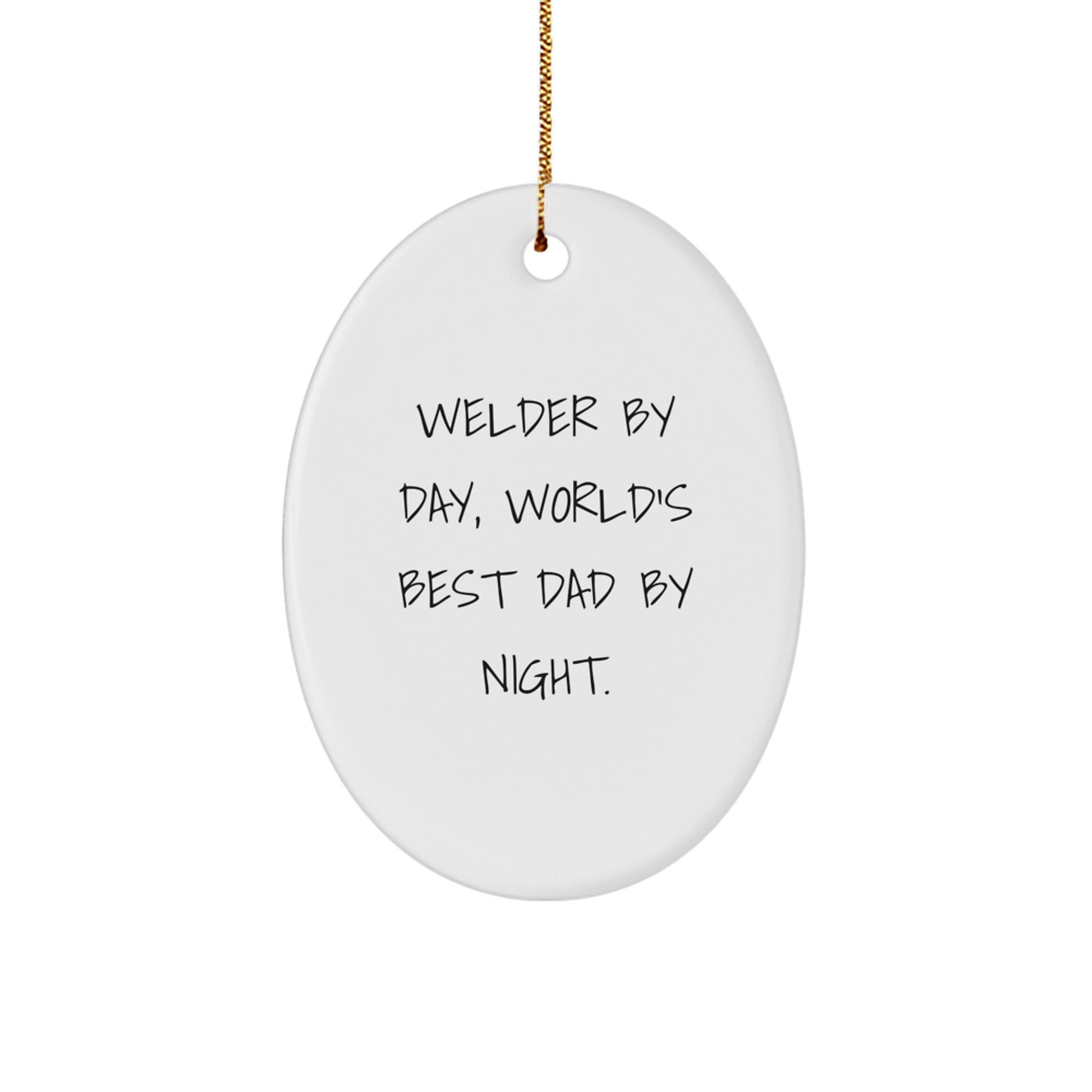 Welder By Day, World's Best Dad By Night - Oval Ornament, Funny Gift from Men to their Welder Friends - Image 1