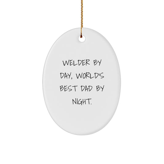Welder By Day, World's Best Dad By Night - Oval Ornament, Funny Gift from Men to their Welder Friends - Image 1