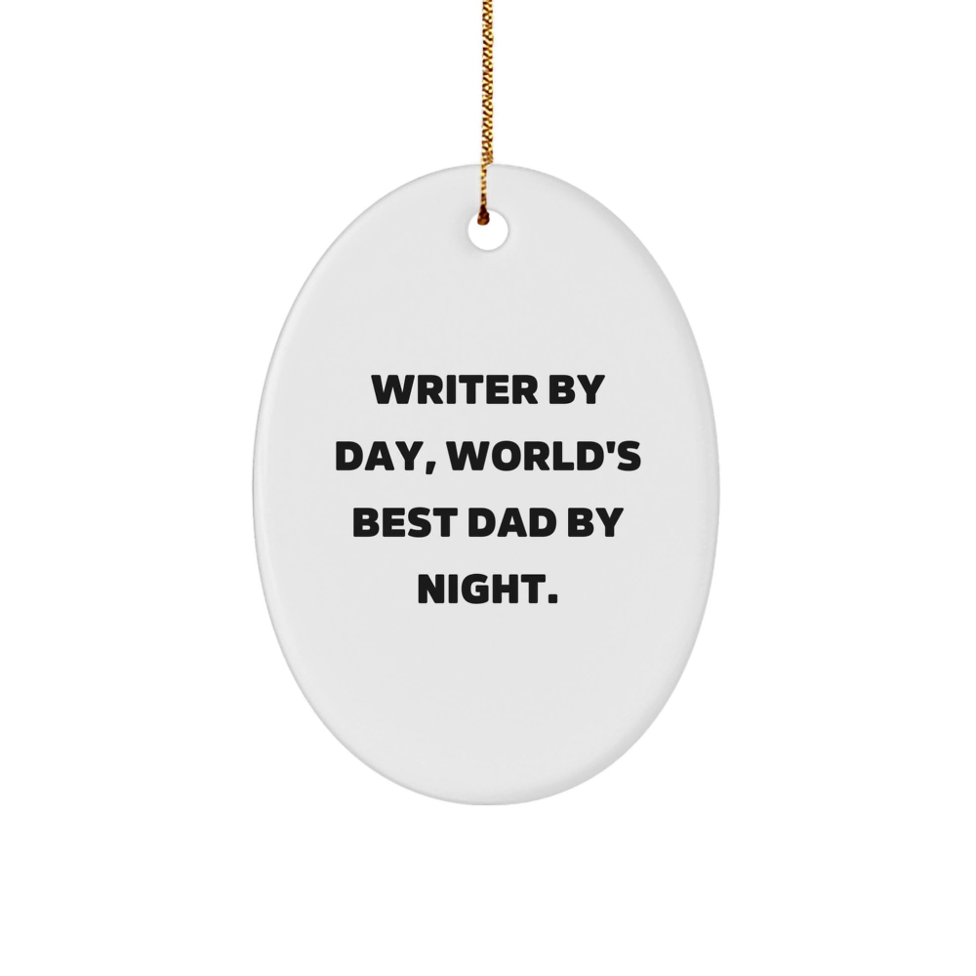 Writer By Day, World's Best Dad By Night Oval Ornament Gifts from Family for Christmas - Image 1