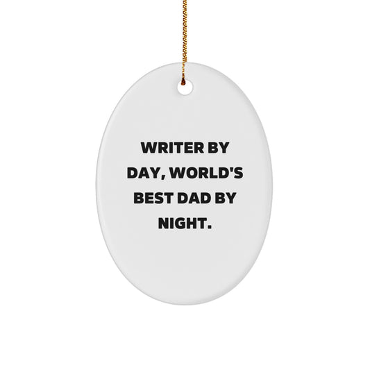 Writer By Day, World's Best Dad By Night Oval Ornament Gifts from Family for Christmas - Image 1