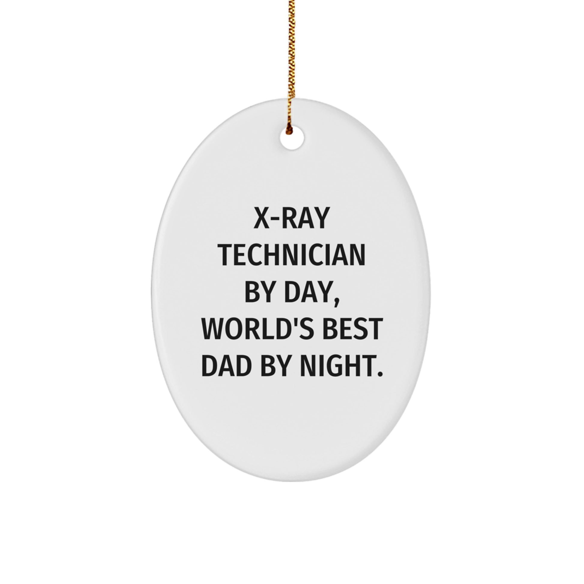 Funny X-Ray Technician Gifts from X-Ray Technician By Day, World's Best Dad By Night. - Oval Ornament for Christmas - Image 1