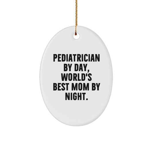 Funny Pediatrician Christmas Unique Gifts from Mom, Oval Ornament for World's Best Pediatrician by Day, Mom by Night - Image 1