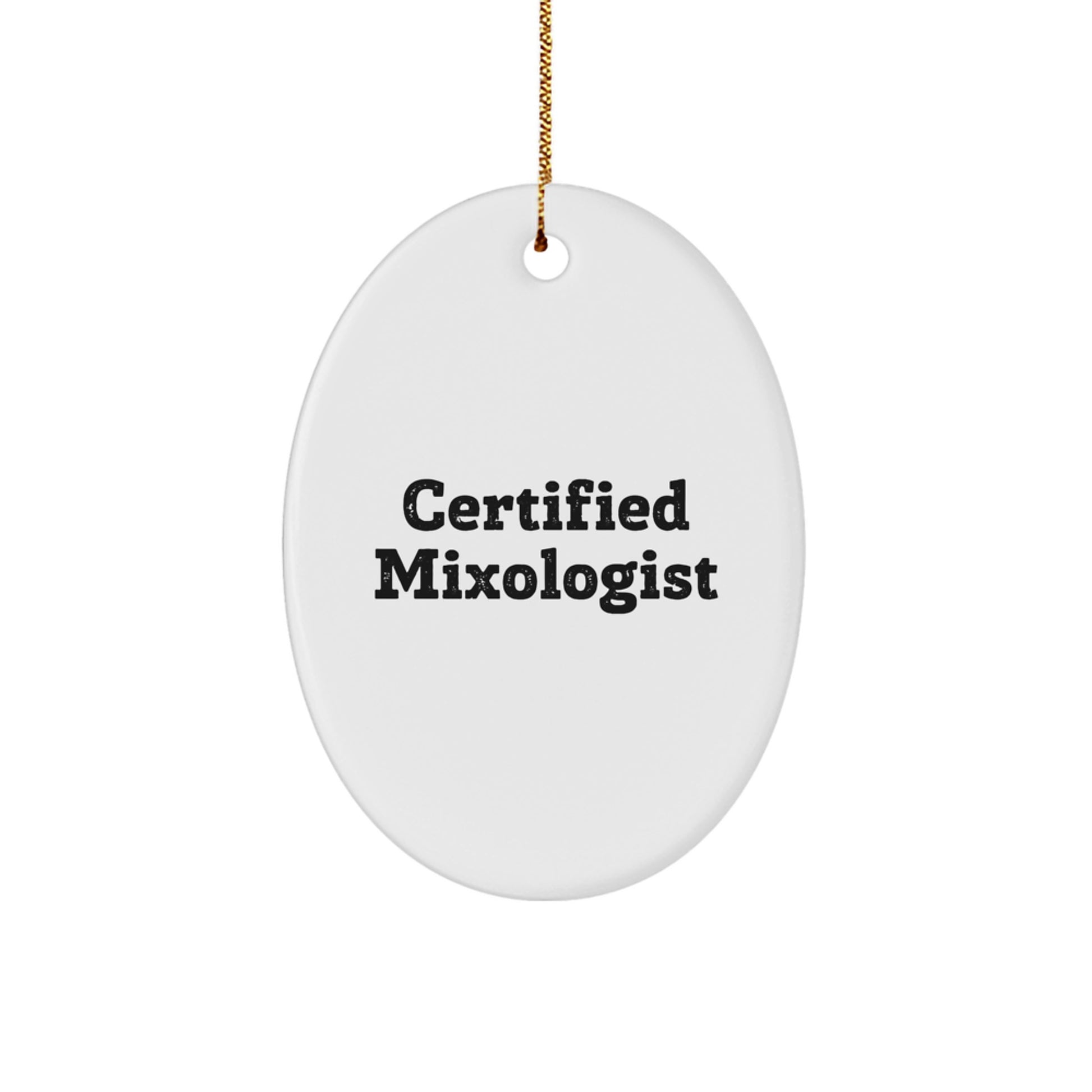Funny Certified Mixologist Gifts from Friends for Mixologists - Oval Ornament, White, Christmas Unique Presents - Image 1
