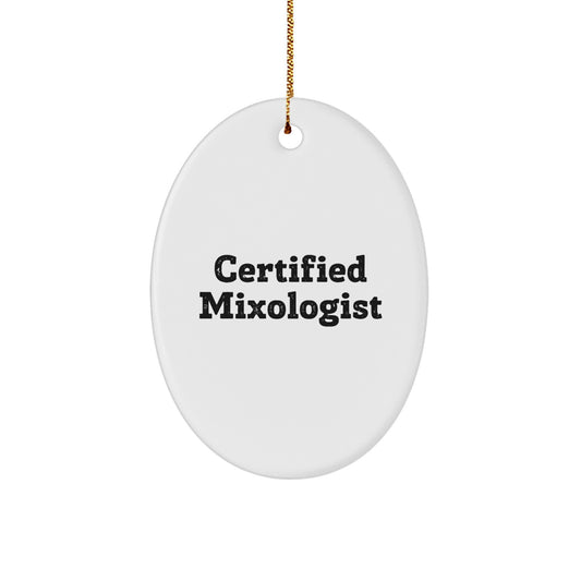 Funny Certified Mixologist Gifts from Friends for Mixologists - Oval Ornament, White, Christmas Unique Presents - Image 1