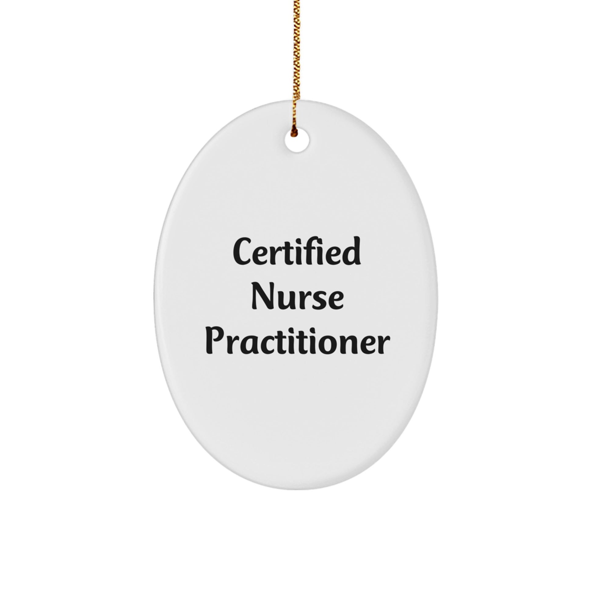 Funny 'Certified Nurse Practitioner' Oval Ornament Gifts for Nurse Practitioner Friends from Family, Perfect Christmas Unique Gifts - Image 1