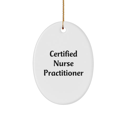 Funny 'Certified Nurse Practitioner' Oval Ornament Gifts for Nurse Practitioner Friends from Family, Perfect Christmas Unique Gifts - Image 1