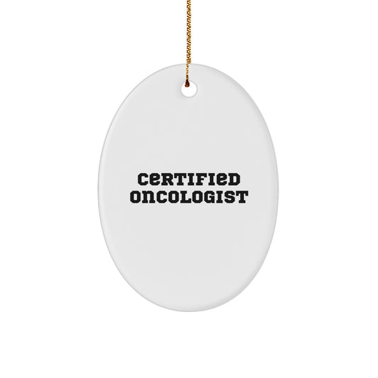 Oncologist Gifts: Funny Christmas Oval Ornament with Quote, Gifts from Friends to Oncologists, Unique Oval Shape - Image 1