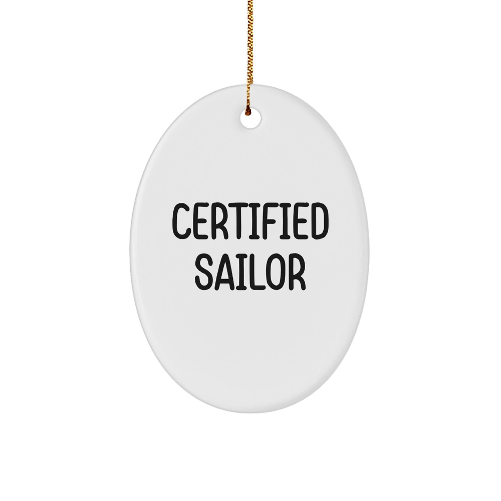 Funny Sailor Gifts for Men Friends Family - Oval Ornament with 'Certified Sailor' Quote, White, Christmas Unique Gifts from Family - Image 1